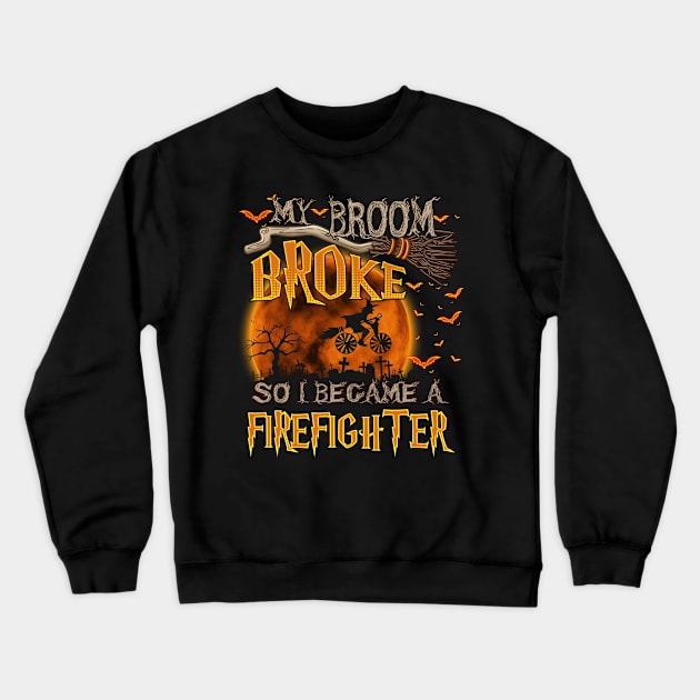 my broom broke so i became a firefighter Crewneck Sweatshirt by vamstudio